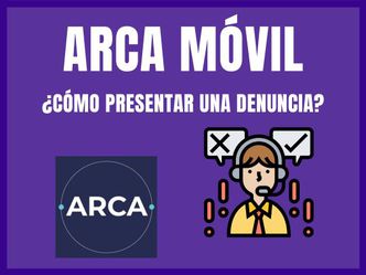 ARCA Móvil: ¿Cómo presentar una denuncia en ARCA?