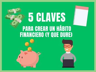 5 claves para crear hábitos que mejoren tus finanzas